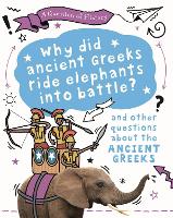 Book Cover for Why Did the Ancient Greeks Ride Elephants Into Battle? by Tim Cooke
