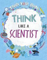 Book Cover for Train Your Brain: Think Like A Scientist by Alex Woolf