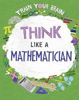 Book Cover for Train Your Brain: Think Like a Mathematician by Alex Woolf