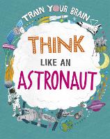 Book Cover for Think Like an Astronaut by Alex Woolf