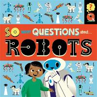 Book Cover for So Many Questions: About Robots by Sally Spray