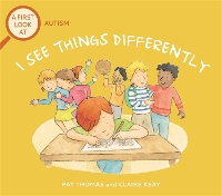 Book Cover for A First Look At: Autism: I See Things Differently by Pat Thomas