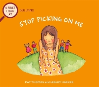 Book Cover for A First Look At: Bullying: Stop Picking On Me by Pat Thomas