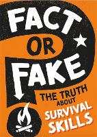 Book Cover for Fact or Fake?: The Truth About Survival Skills by Annabel Savery