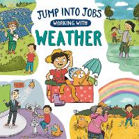 Book Cover for Jump into Jobs: Working with Weather by Kay Barnham