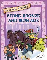 Book Cover for Uncover History: Stone, Bronze and Iron Age by Clare Hibbert