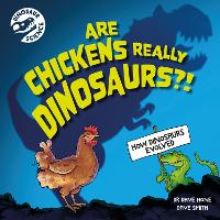 Book Cover for Are Chickens Really Dinosaurs?! by David Hone