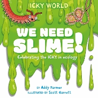 Book Cover for Icky World: We Need SLIME! by Addy Farmer