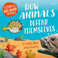 Book Cover for Zany Brainy Animals: How Animals Defend Themselves by Ashley Ward