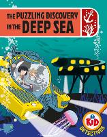 Book Cover for Kid Detectives: The Puzzling Discovery in the Deep Sea by Adam Bushnell