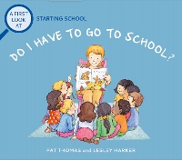 Book Cover for Do I Have to Go to School? by Pat Thomas