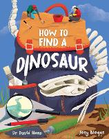 Book Cover for How To Find A Dinosaur by Dr. Dave Hone