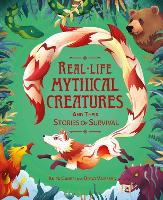 Book Cover for Real-life Mythical Creatures and Their Stories of Survival by Anita Ganeri