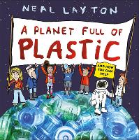 Book Cover for A Planet Full of Plastic and how you can help by Neal Layton