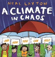 Book Cover for A Climate in Chaos: and how you can help by Neal Layton