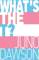 Book Cover for What's the T? by Juno Dawson