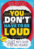 Book Cover for You Don't Have to Be Loud by Ben Brooks