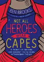 Book Cover for Not All Heroes Wear Capes by Ben Brooks