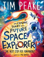 Book Cover for The Cosmic Diary of a Future Space Explorer by Tim Peake, Steve Cole