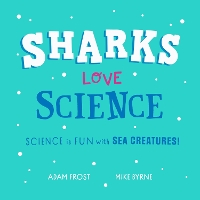 Book Cover for Sharks Love Science by Adam Frost