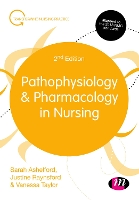 Book Cover for Pathophysiology and Pharmacology in Nursing by Sarah University of York, UK Ashelford, Justine University of Bradford, UK Raynsford, Vanessa Northumbria Universi Taylor
