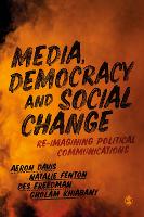 Book Cover for Media, Democracy and Social Change by Aeron Davis, Natalie Fenton, Des Freedman, Gholam Khiabany