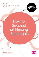 Book Cover for How to Succeed on Nursing Placements by Karen, BSc, MSc, PGDip, CertEdFE, RN, RNT, FHEA Elcock