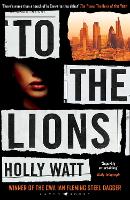Book Cover for To The Lions by Holly Watt