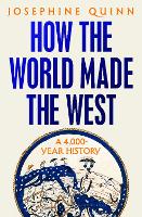 Book Cover for How the World Made the West by Josephine Quinn