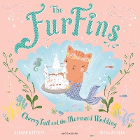 Book Cover for The FurFins: CherryTail and the Mermaid Wedding by Alison Ritchie