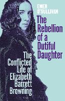 Book Cover for The Rebellion of a Dutiful Daughter by Emer O'Sullivan