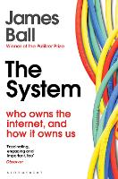 Book Cover for The System by James Ball