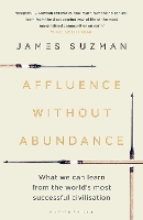 Book Cover for Affluence Without Abundance by James Suzman