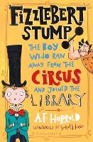 Book Cover for Fizzlebert Stump The Boy Who Ran Away From the Circus (and joined the library) by A. F. Harrold