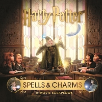 Book Cover for Harry Potter - Spells & Charms: A Movie Scrapbook by Warner Bros