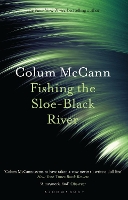 Book Cover for Fishing the Sloe-Black River by Colum Mccann