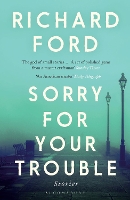 Book Cover for Sorry For Your Trouble by Richard Ford