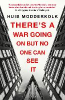 Book Cover for There's a War Going On But No One Can See It by Huib Modderkolk