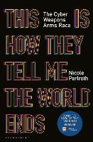 Book Cover for This Is How They Tell Me the World Ends by Nicole Perlroth