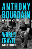 Book Cover for World Travel  by Anthony Bourdain, Laurie Woolever