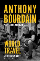 Book Cover for World Travel by Anthony Bourdain, Laurie Woolever