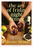 Book Cover for The Art of Friday Night Dinner by Eleanor Steafel