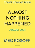 Book Cover for Almost Nothing Happened by Meg Rosoff