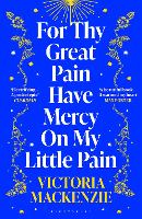 Book Cover for For Thy Great Pain Have Mercy On My Little Pain by Victoria MacKenzie