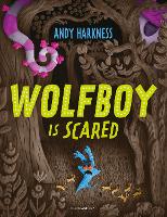 Book Cover for Wolfboy Is Scared by Andy Harkness