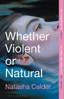 Book Cover for Whether Violent or Natural by Natasha Calder