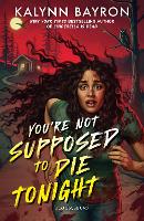 Book Cover for You're Not Supposed to Die Tonight by Kalynn Bayron