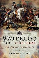 Book Cover for Waterloo: Rout and Retreat by Andrew W. Field