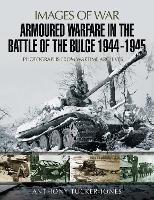 Book Cover for Armoured Warfare in the Battle of the Bulge 1944-1945 by Anthony Tucker-Jones