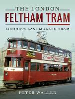 Book Cover for The London Feltham Tram by Peter Waller